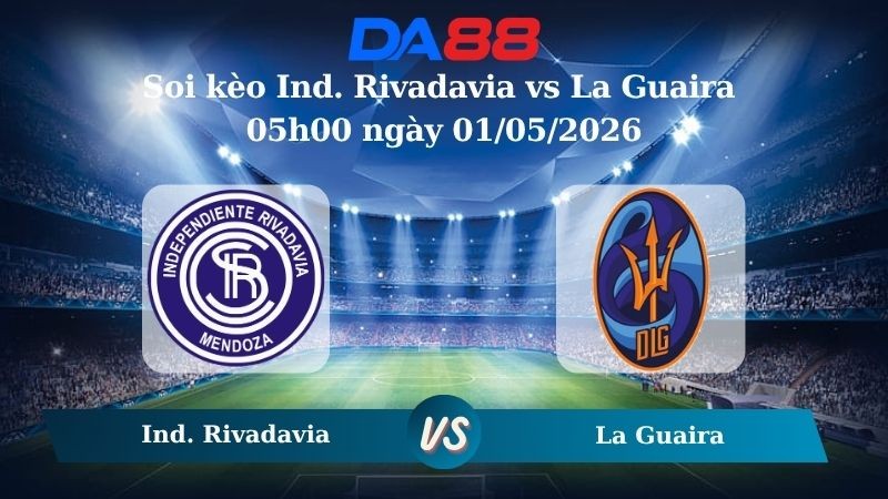 DA88 Nhận định soi kèo Ind. Rivadavia vs La Guaira 05h00 ngày 01/05/2026 – Copa Libertadores