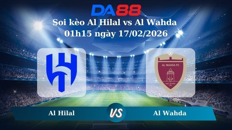 DA88 Nhận định soi kèo Al Hilal vs Al Wahda 01h15 ngày 17/02/2026 – AFC Champions League