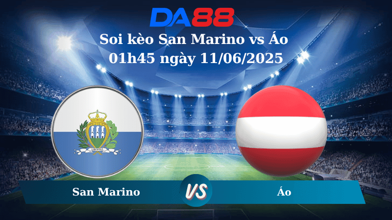 DA88 Nhận định soi kèo San Marino vs Áo 01h45 ngày 11/06/2025 – Vòng loại World Cup 2026