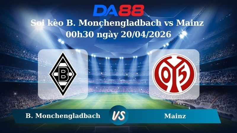 DA88 Nhận định soi kèo B. Monchengladbach vs Mainz 00h30 ngày 20/04/2026 – Bundesliga
