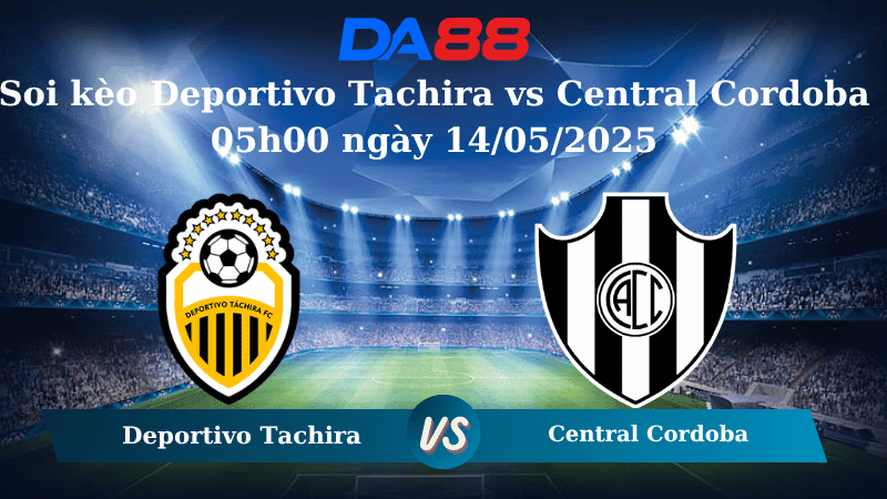 DA88 Nhận định soi kèo Deportivo Tachira vs Central Cordoba 05h00 ngày 14/05/2025 – Copa Libertadores