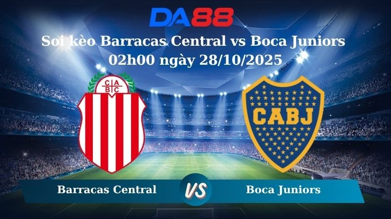 DA88 Nhận định soi kèo Barracas Central vs Boca Juniors 02h00 ngày 28/10/2025 - VĐQG Argentina