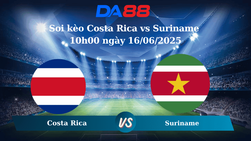 DA88 Nhận định soi kèo Costa Rica vs Suriname 10h00 ngày 16/06/2025 – Concacaf Gold Cup