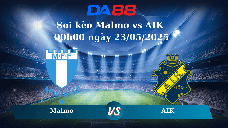DA88 Nhận định soi kèo Malmo vs AIK 00h00 ngày 23/05/2025 - VĐQG Thụy Điển