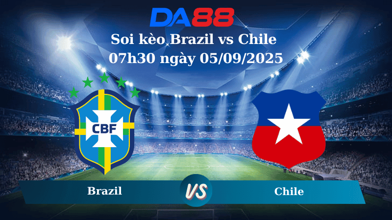 DA88 Nhận định soi kèo Brazil vs Chile 07h30 ngày 05/09/2025 – Vòng loại World Cup 2026