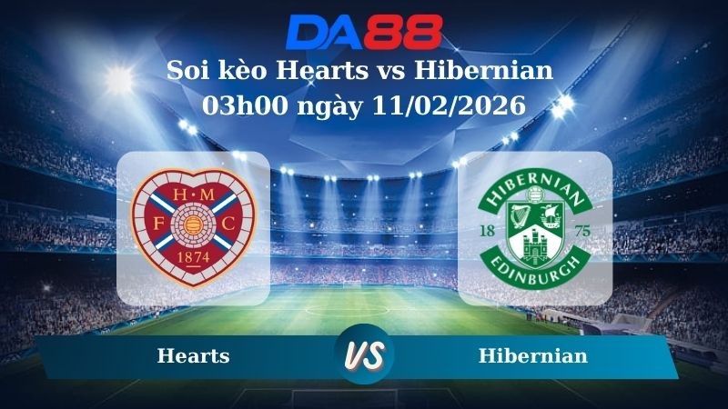 DA88 Nhận định soi kèo Hearts vs Hibernian 03h00 ngày 11/02/2026 – VĐQG Scotland