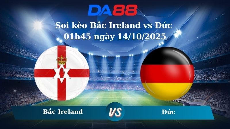 DA88 Nhận định soi kèo Bắc Ireland vs Đức 01h45 ngày 14/10/2025 – Vòng loại World Cup 2026