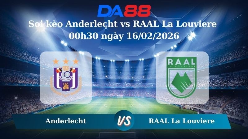 DA88 Nhận định soi kèo Anderlecht vs RAAL La Louviere 00h30 ngày 16/02/2026– VĐQG Bỉ
