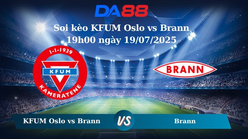 DA88 Nhận định soi kèo KFUM Oslo vs Brann 19h00 ngày 19/07/2025 – VĐQG Na Uy