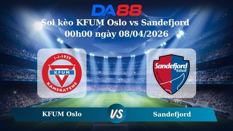 DA88 Nhận định soi kèo KFUM Oslo vs Sandefjord 00h00 ngày 08/04/2026 – VĐQG Na Uy