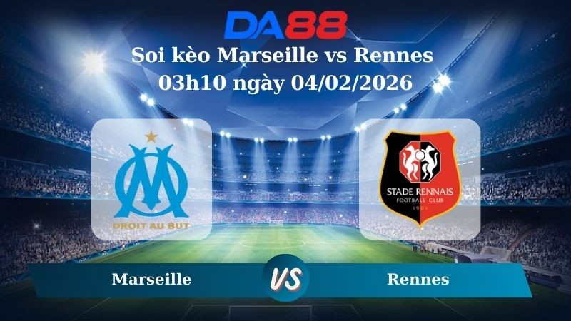 DA88 Nhận định soi kèo Marseille vs Rennes 03h10 ngày 04/02/2026 – Cúp Quốc Gia Pháp