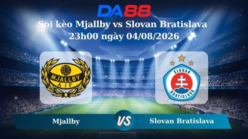 DA88 Nhận định soi kèo Mjallby vs Slovan Bratislava 23h00 ngày 04/08/2026 – Vòng loại Champions League
