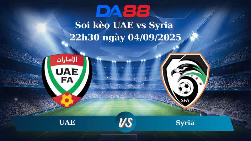DA88 Nhận định soi kèo UAE vs Syria 22h30 ngày 04/09/2025 - Giao hữu ĐTQG