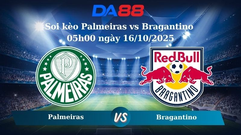 DA88 Nhận định soi kèo Palmeiras vs Bragantino 05h00 ngày 16/10/2025 - VĐQG Brazil