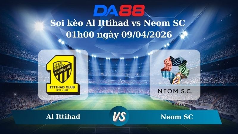 DA88 Nhận định soi kèo Al Ittihad vs Neom SC 01h00 ngày 09/04/2026 – Saudi Professional League