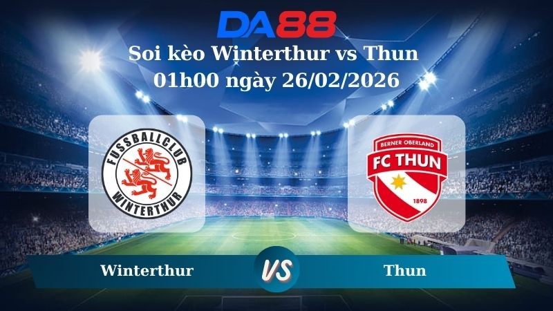 DA88 Nhận định soi kèo Winterthur vs Thun 01h00 ngày 26/02/2026 - VĐQG Thuỵ Sĩ