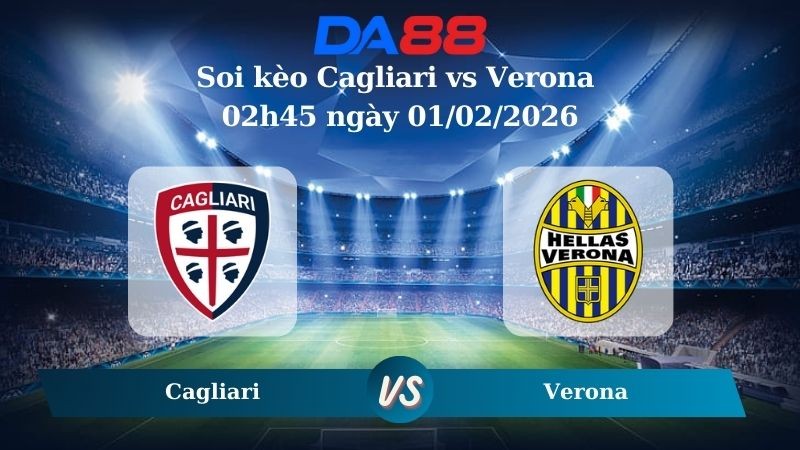 DA88 Nhận định soi kèo Cagliari vs Verona 02h45 ngày 01/02/2026  – Serie A