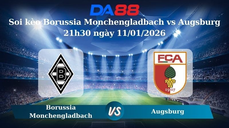 DA88 Nhận định soi kèo Borussia Monchengladbach vs Augsburg 21h30 ngày 11/01/2026 – Bundesliga