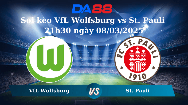 DA88 Nhận định soi kèo VfL Wolfsburg vs St. Pauli 21h30 ngày 08/03/2025 – Bundesliga