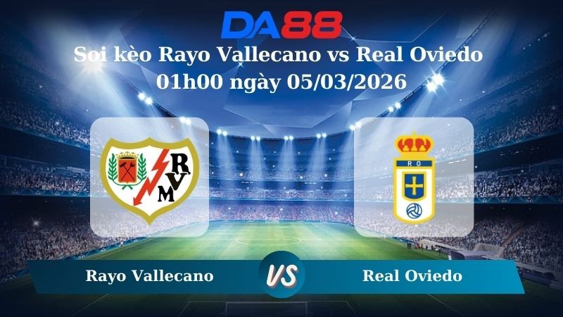 DA88 Nhận định soi kèo Rayo Vallecano vs Real Oviedo 01h00 ngày 05/03/2026 – La Liga