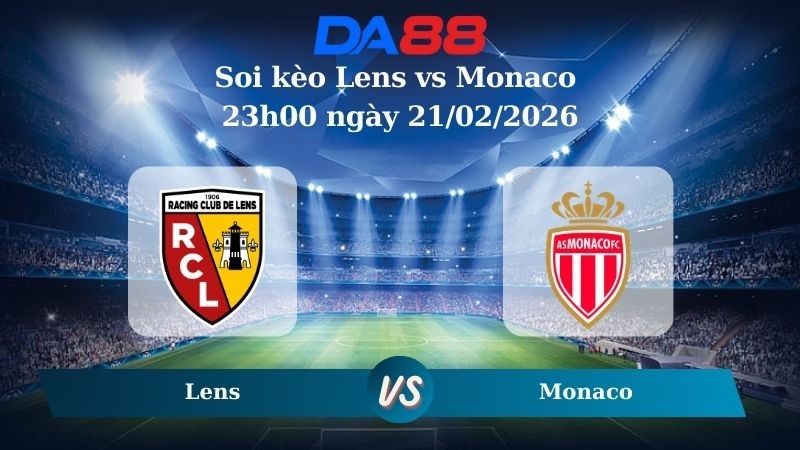 DA88 Nhận định soi kèo Lens vs Monaco 23h00 ngày 21/02/2026 – Ligue 1