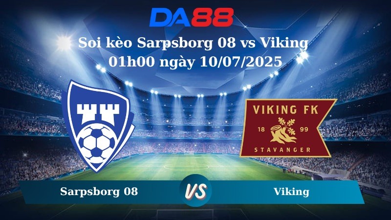 DA88 Nhận định soi kèo Sarpsborg 08 vs Viking 01h00 ngày 10/07/2025 - Cúp Quốc Gia Na Uy