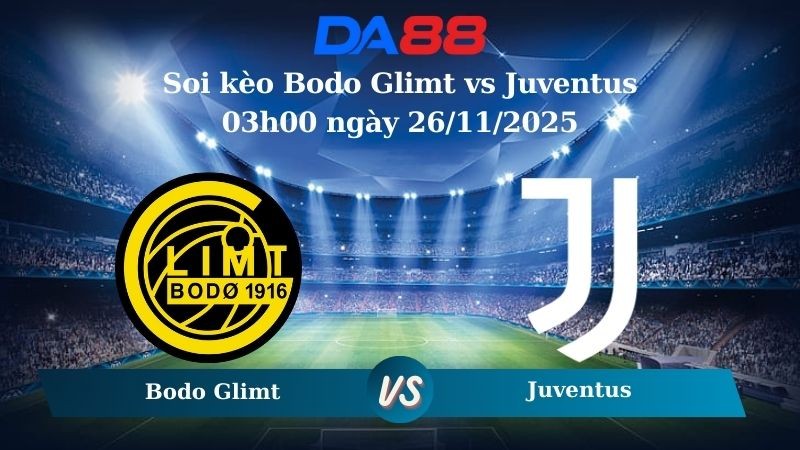DA88 Nhận định soi kèo Bodo Glimt vs Juventus 03h00 ngày 26/11/2025 – Champions League
