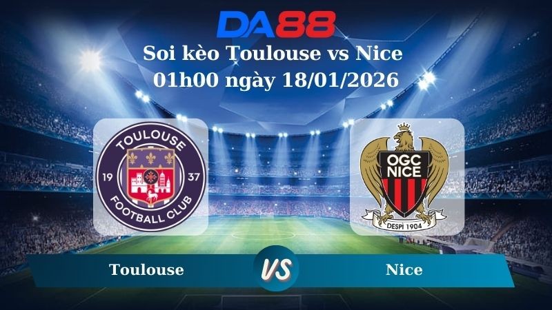 DA88 Nhận định soi kèo Toulouse vs Nice 01h00 ngày 18/01/2026 - Ligue 1