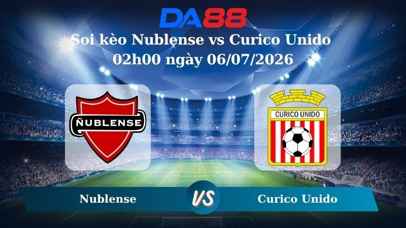 DA88 Nhận định soi kèo Nublense vs Curico Unido 02h00 ngày 06/07/2026 – Copa Chile