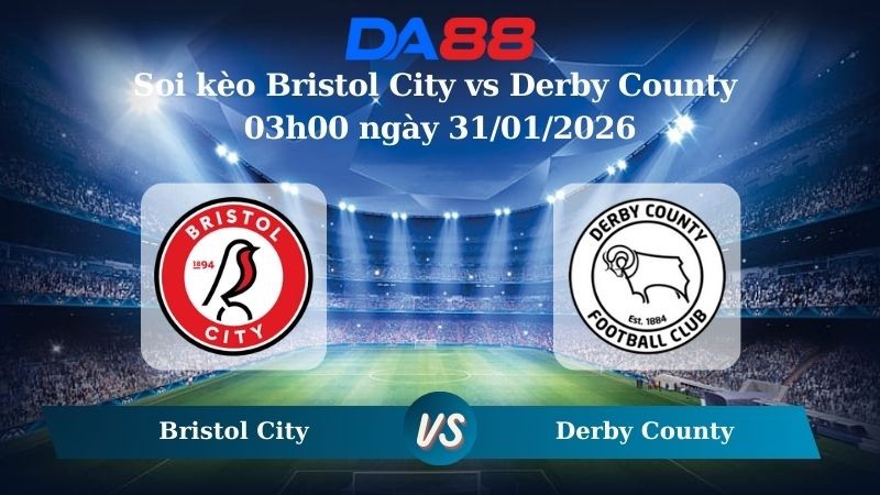 DA88 Nhận định soi kèo Bristol City vs Derby County 03h00 ngày 31/01/2026 – Hạng nhất Anh