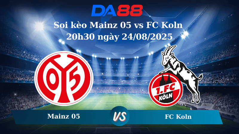 DA88 Nhận định soi kèo Mainz 05 vs FC Koln 20h30 ngày 24/08/2025 – Bundesliga