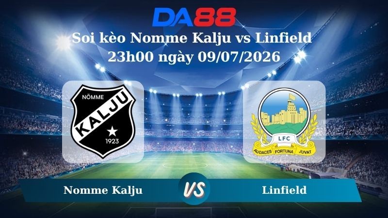 DA88 Nhận định soi kèo Nomme Kalju vs Linfield 23h00 ngày 09/07/2026 – Vòng loại Conference League