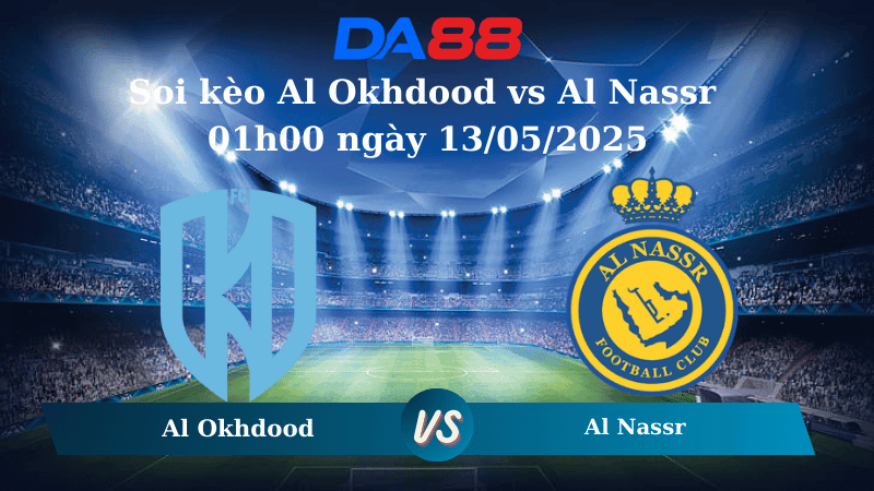 DA88 Nhận định soi kèo Al Okhdood vs Al Nassr 01h00 ngày 13/05/2025 - Saudi Pro League