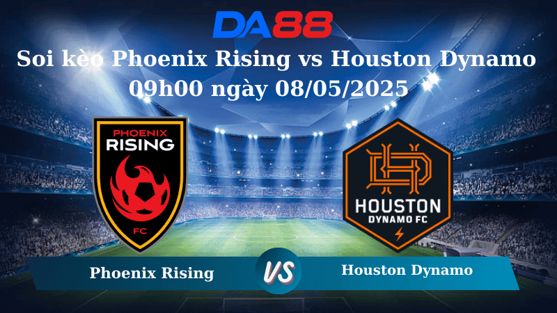 DA88 Nhận định soi kèo Phoenix Rising vs Houston Dynamo 09h00 ngày 08/05/2025 - Cúp Mỹ Mở Rộng