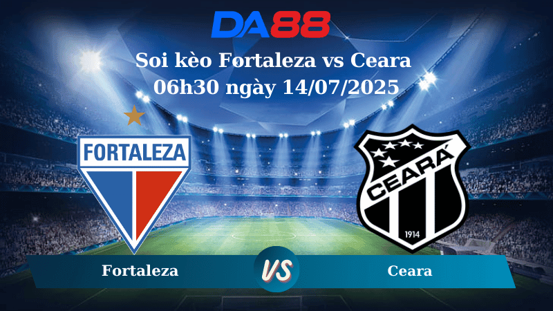 DA88 Nhận định soi kèo Fortaleza vs Ceara 06h30 ngày 14/07/2025 – VĐQG Brazil