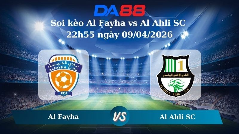 DA88 Nhận định soi kèo Al Fayha vs Al Ahli SC 22h55 ngày 09/04/2026 – Saudi Professional League
