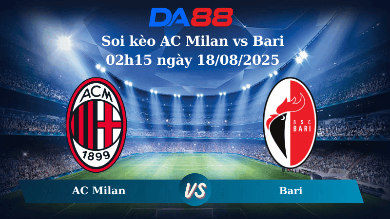 DA88 Nhận định soi kèo AC Milan vs Bari 02h15 ngày 18/08/2025 - Coppa Italia
