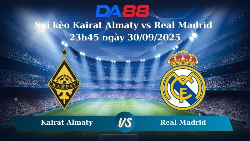 DA88 Nhận định soi kèo Kairat Almaty vs Real Madrid 23h45 ngày 30/09/2025 - Champions League