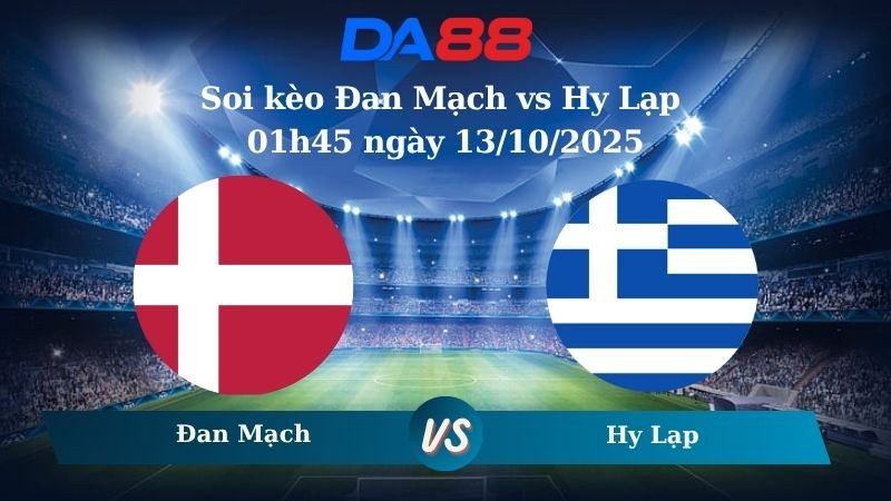 DA88 Nhận định soi kèo Đan Mạch vs Hy Lạp 01h45 ngày 13/10/2025 - Vòng loại World Cup 2026