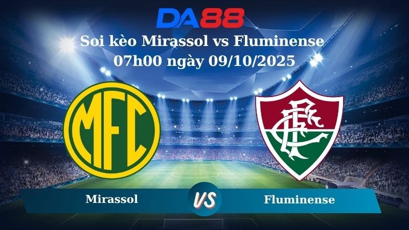 DA88 Nhận định soi kèo Mirassol vs Fluminense 07h00 ngày 09/10/2025 - VĐQG Brazil