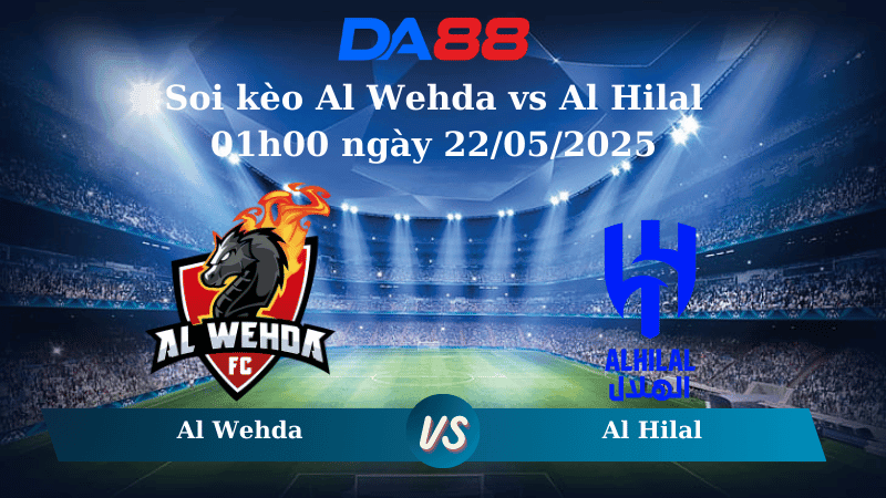 DA88 Nhận định soi kèo Al Wehda vs Al Hilal 01h00 ngày 22/05/2025 - Saudi Pro League
