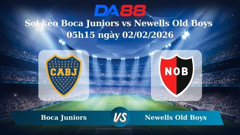 DA88 Nhận định soi kèo Boca Juniors vs Newells Old Boys 05h15 ngày 02/02/2026 – VĐQG Argentina
