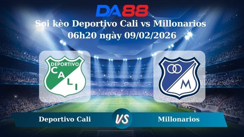 DA88 Nhận định soi kèo Deportivo Cali vs Millonarios 06h20 ngày 09/02/2026 – VĐQG Colombia