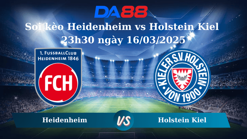 DA88 Nhận định soi kèo Heidenheim vs Holstein Kiel 23h30 ngày 16/03/2025 – Bundesliga