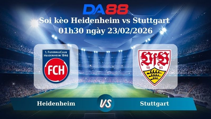 DA88 Nhận định soi kèo Heidenheim vs Stuttgart 01h30 ngày 23/02/2026 – Bundesliga