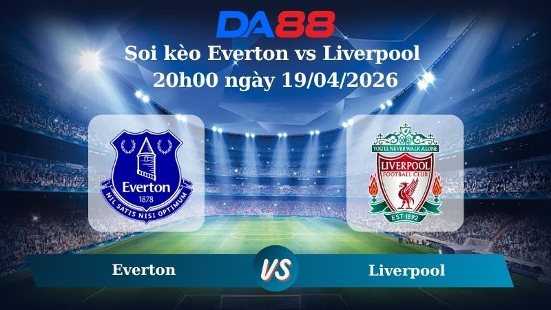 DA88 Nhận định soi kèo Everton vs Liverpool 20h00 ngày 19/04/2026 – Ngoại hạng Anh