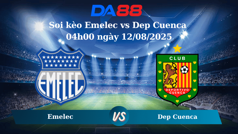 DA88 Nhận định soi kèo Emelec vs Dep Cuenca 04h00 ngày 12/08/2025 - VĐQG Ecuador