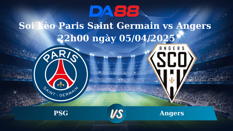 DA88 Nhận định soi kèo Paris Saint Germain vs Angers 22h00 ngày 05/04/2025 – Ligue 1