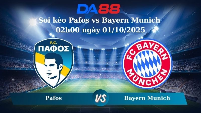 DA88 Nhận định soi kèo Pafos vs Bayern Munich 02h00 ngày 01/10/2025 - Champions League