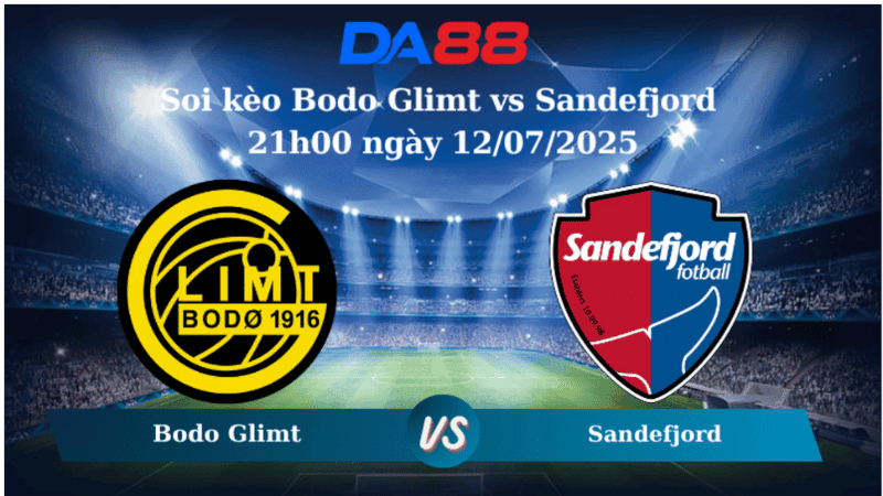 DA88 Nhận định soi kèo Bodo Glimt vs Sandefjord  21h00 ngày 12/07/2025 – VĐQG Na Uy